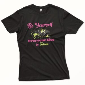 T Shirt Women Be Yourself Every One Else Is Taken